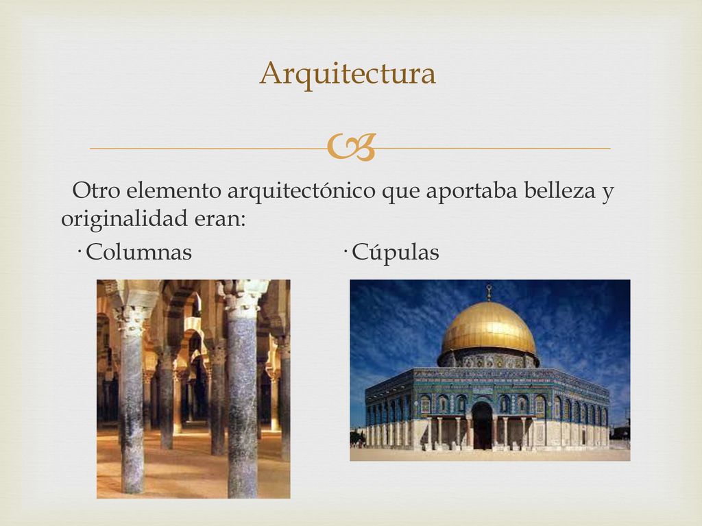 Arquitectura Otro elemento arquitectónico que aportaba belleza y originalidad eran: · Columnas · Cúpulas