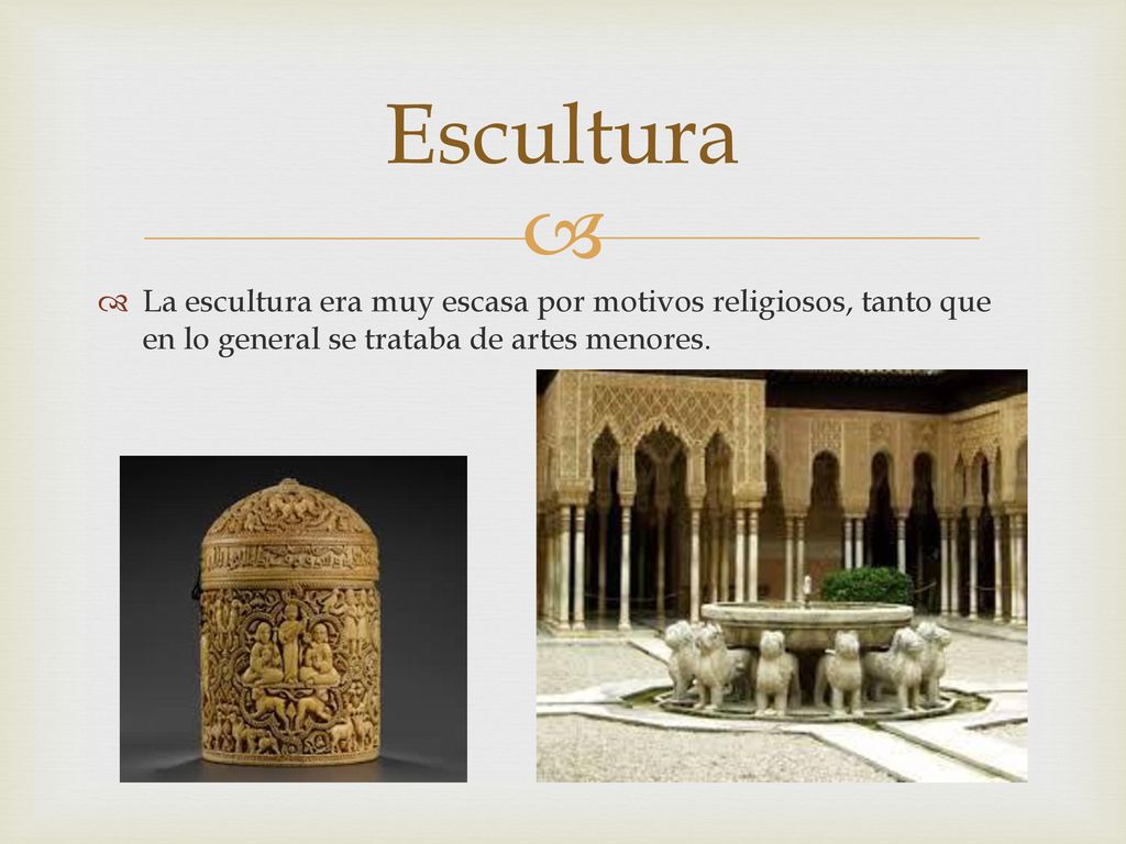 Escultura La escultura era muy escasa por motivos religiosos, tanto que en lo general se trataba de artes menores.