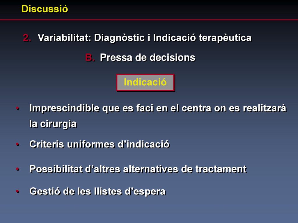 Discussió Variabilitat: Diagnòstic i Indicació terapèutica. Pressa de decisions. Indicació.