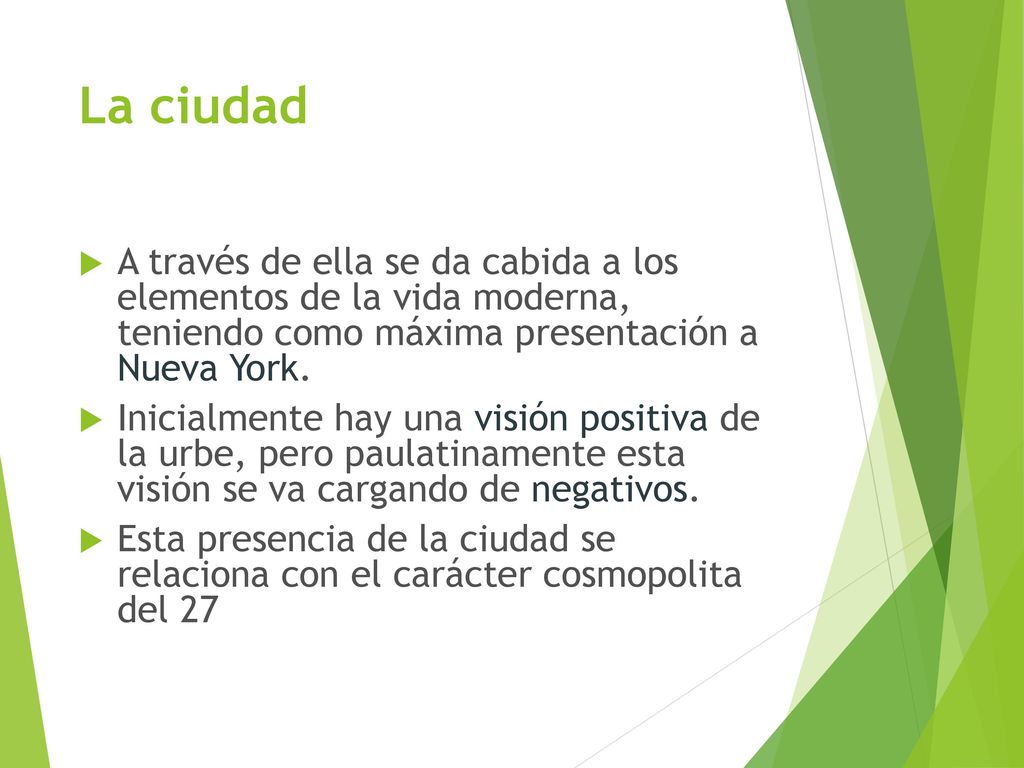 La ciudad A través de ella se da cabida a los elementos de la vida moderna, teniendo como máxima presentación a Nueva York.