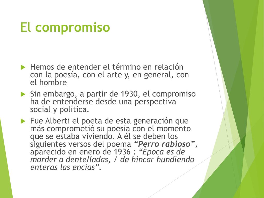 El compromiso Hemos de entender el término en relación con la poesía, con el arte y, en general, con el hombre.