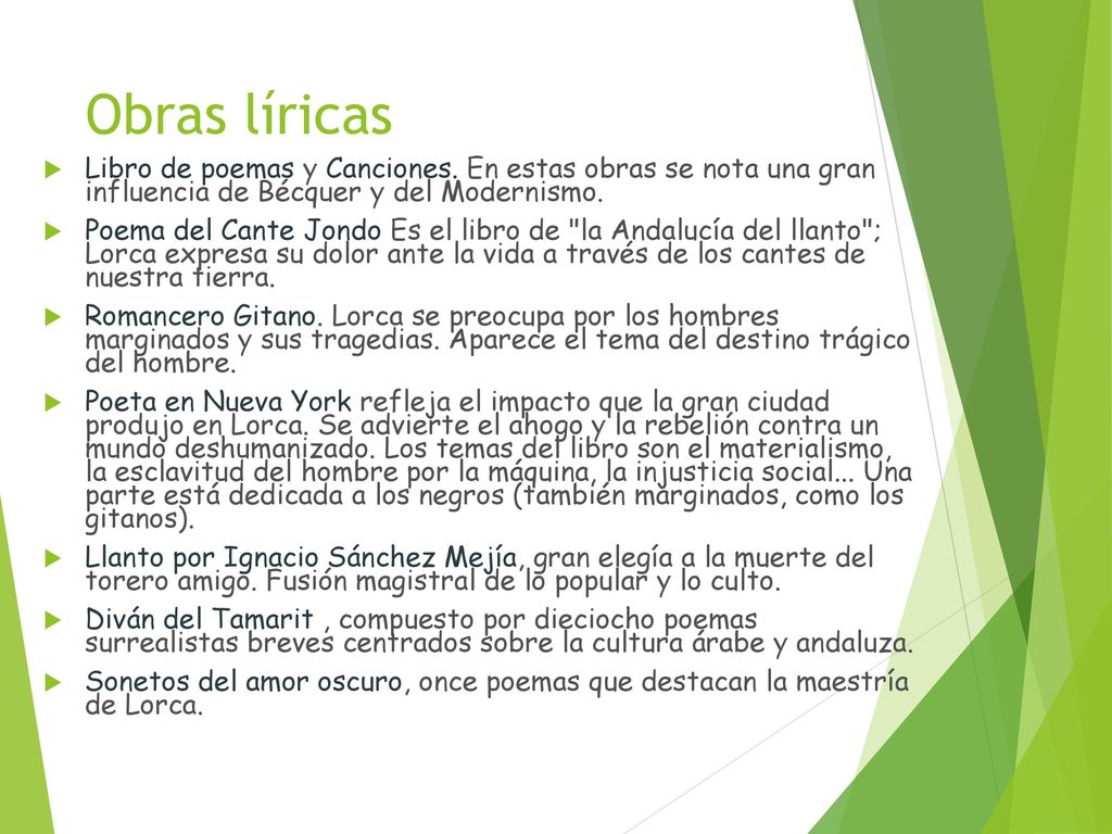 Obras líricas Libro de poemas y Canciones. En estas obras se nota una gran influencia de Bécquer y del Modernismo.