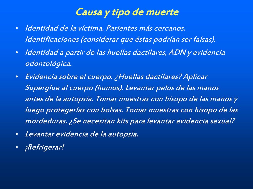 Causa y tipo de muerte Identidad de la víctima. Parientes más cercanos. Identificaciones (considerar que éstas podrían ser falsas).