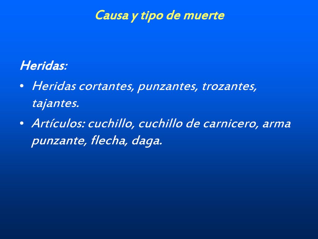Causa y tipo de muerte Heridas: Heridas cortantes, punzantes, trozantes, tajantes.