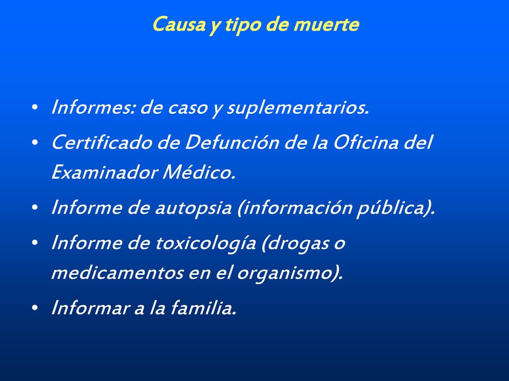 Causa y tipo de muerte Informes: de caso y suplementarios. Certificado de Defunción de la Oficina del Examinador Médico.