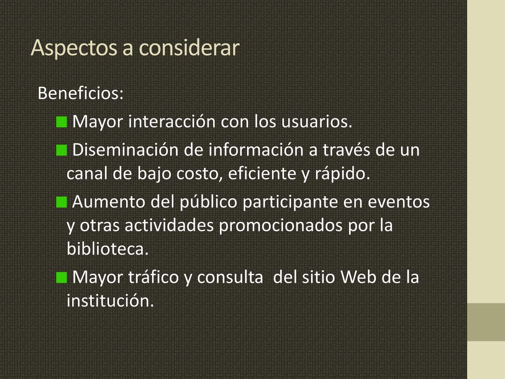 Aspectos a considerar Beneficios: Mayor interacción con los usuarios.