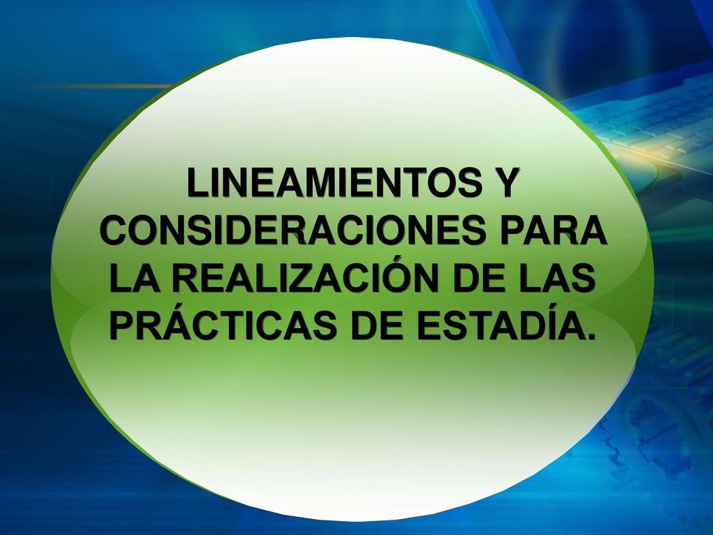 LINEAMIENTOS Y CONSIDERACIONES PARA LA REALIZACIÓN DE LAS PRÁCTICAS DE ESTADÍA.
