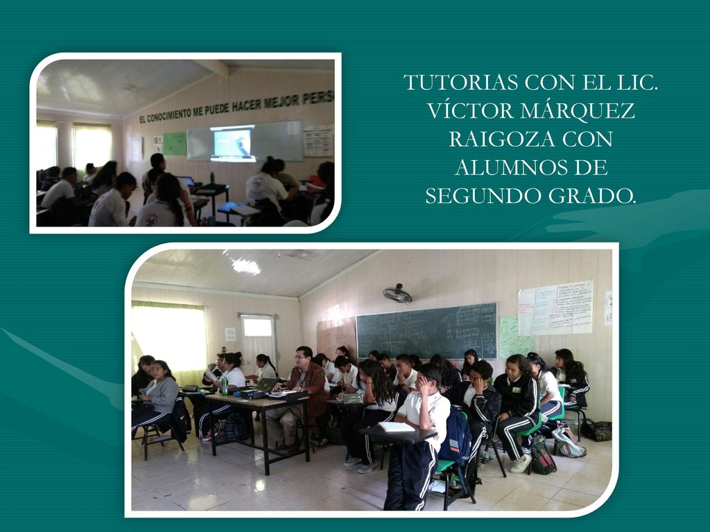 TUTORIAS CON EL LIC. VÍCTOR MÁRQUEZ RAIGOZA CON ALUMNOS DE SEGUNDO GRADO.