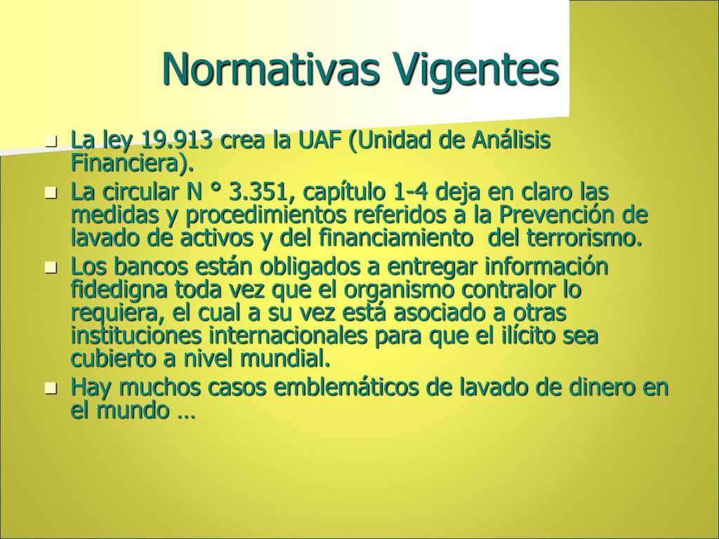 Normativas Vigentes La ley crea la UAF (Unidad de Análisis Financiera).