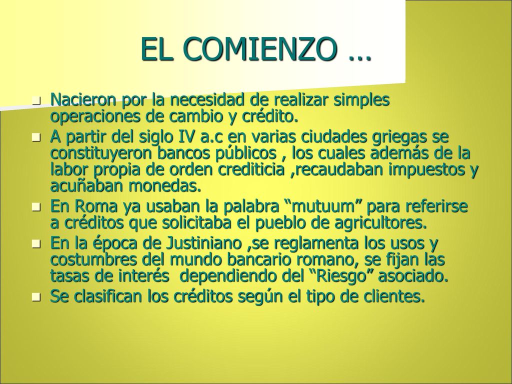 EL COMIENZO … Nacieron por la necesidad de realizar simples operaciones de cambio y crédito.