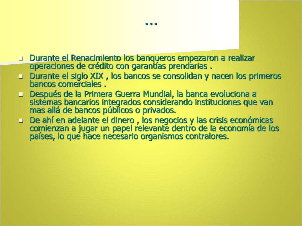 … Durante el Renacimiento los banqueros empezaron a realizar operaciones de crédito con garantías prendarias .