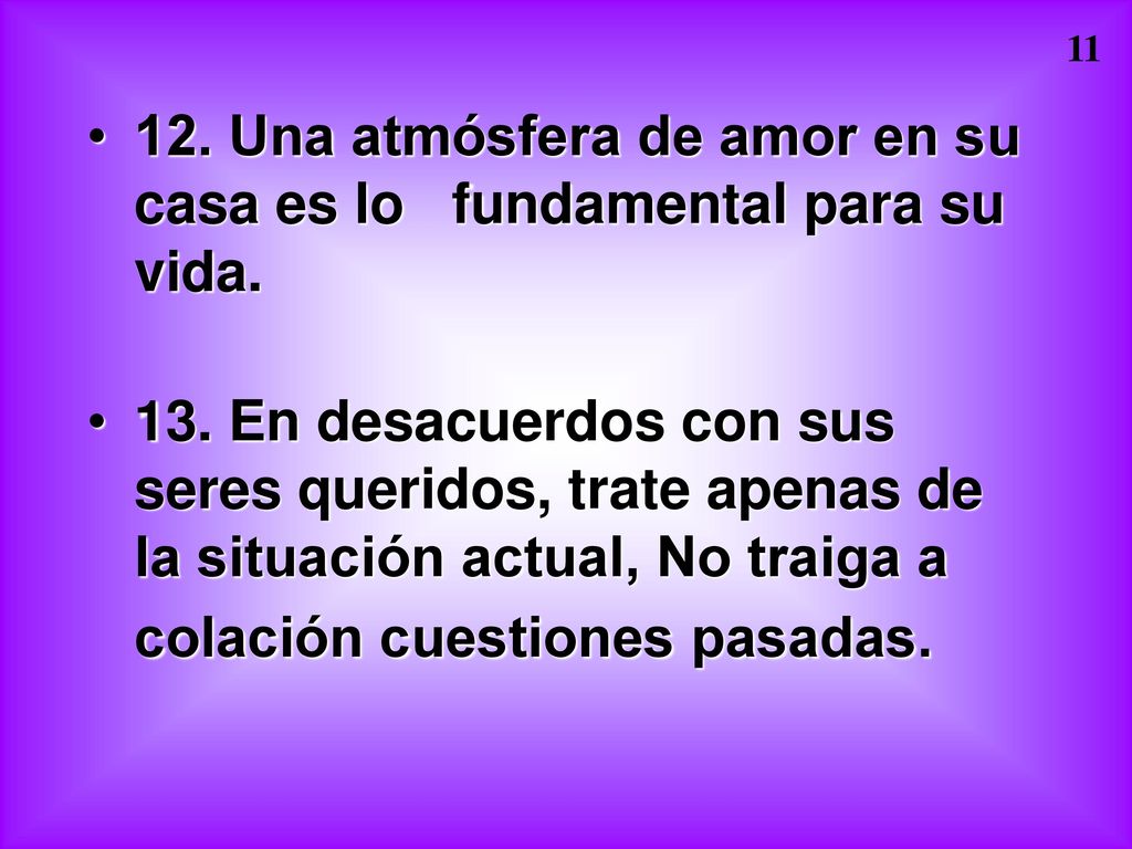 12. Una atmósfera de amor en su casa es lo fundamental para su vida.