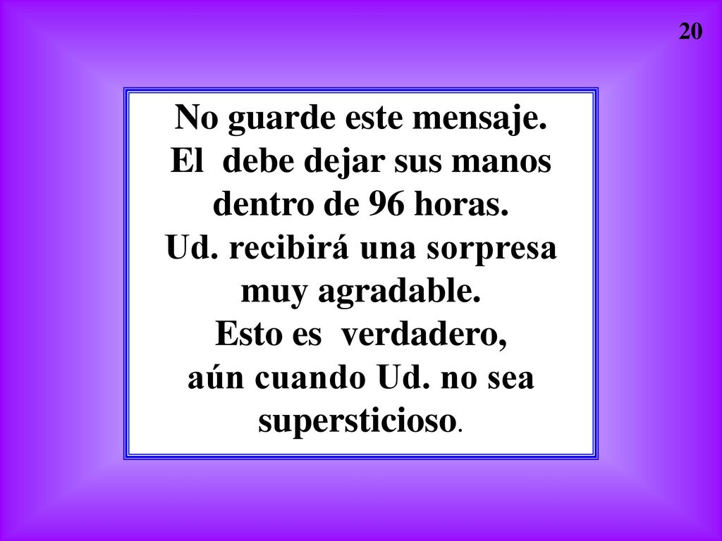 No guarde este mensaje. El debe dejar sus manos dentro de 96 horas. Ud