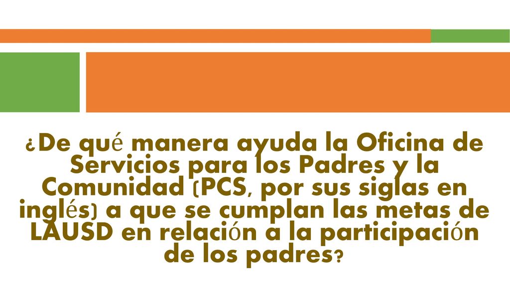 ¿De qué manera ayuda la Oficina de Servicios para los Padres y la Comunidad (PCS, por sus siglas en inglés) a que se cumplan las metas de LAUSD en relación a la participación de los padres
