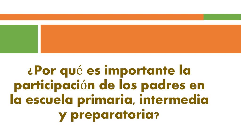 ¿Por qué es importante la participación de los padres en la escuela primaria, intermedia y preparatoria
