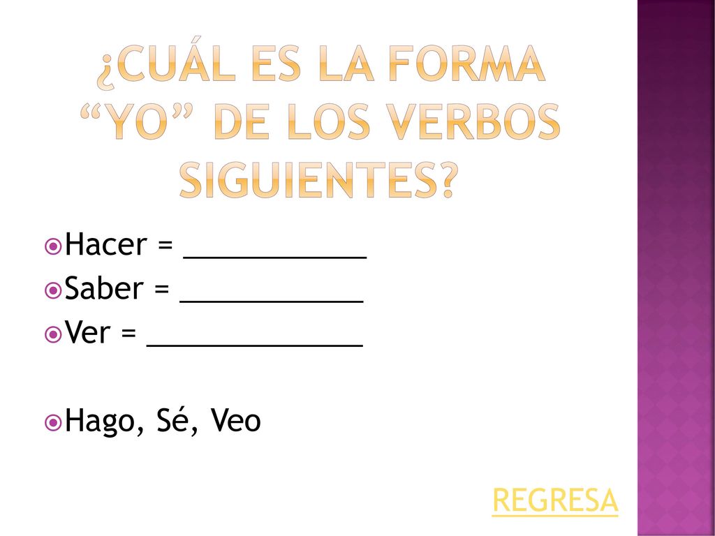 ¿CuÁl es la forma yo de los verbos siguientes