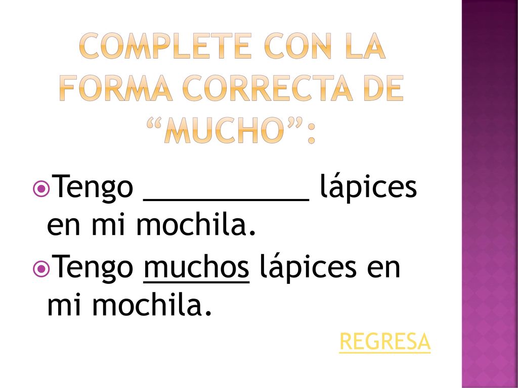 CompletE con la forma correcta de mucho :