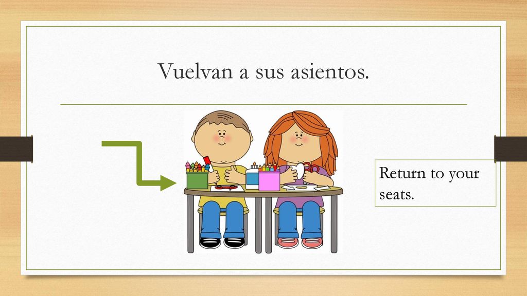 Vuelvan a sus asientos. Return to your seats.