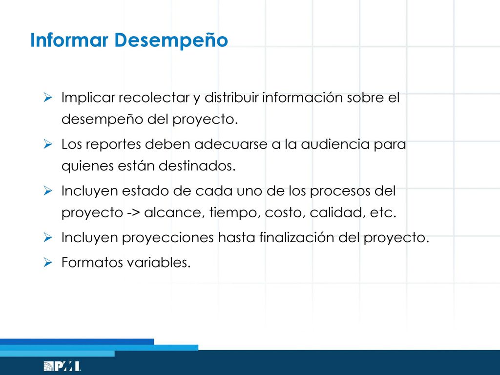 Informar Desempeño Implicar recolectar y distribuir información sobre el desempeño del proyecto.