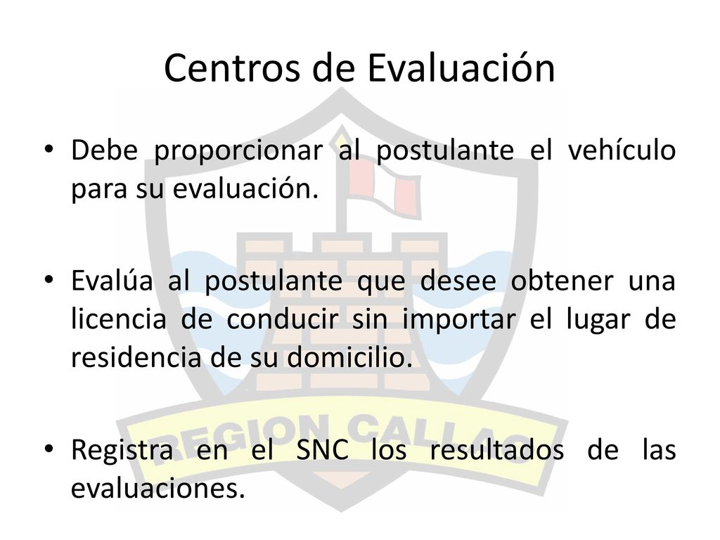 Centros de Evaluación Debe proporcionar al postulante el vehículo para su evaluación.