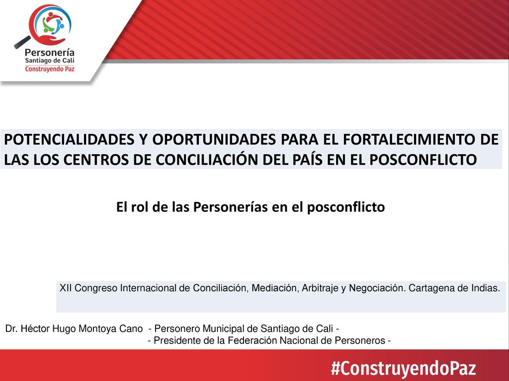 POTENCIALIDADES Y OPORTUNIDADES PARA EL FORTALECIMIENTO DE LAS LOS CENTROS DE CONCILIACIÓN DEL PAÍS EN EL POSCONFLICTO