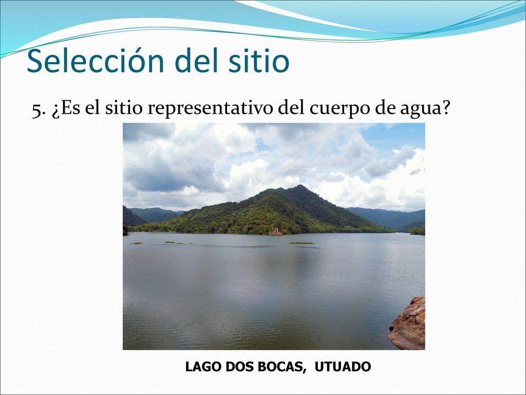 Selección del sitio 5. ¿Es el sitio representativo del cuerpo de agua
