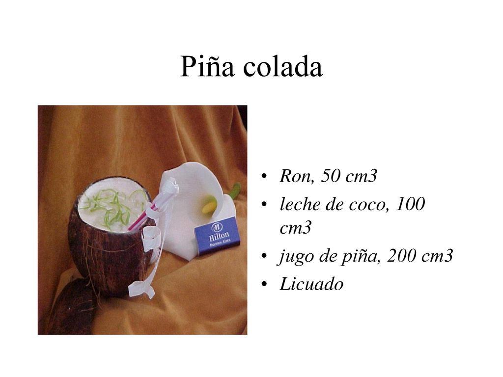 Piña colada Ron, 50 cm3 leche de coco, 100 cm3 jugo de piña, 200 cm3