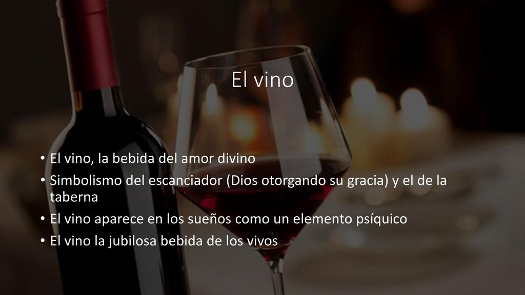 El vino El vino, la bebida del amor divino