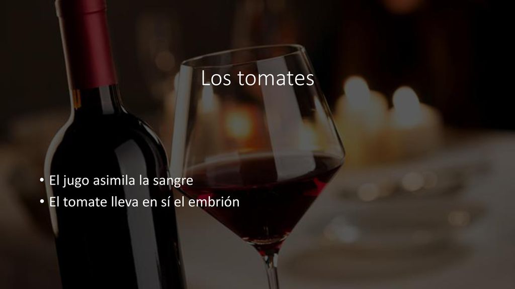 Los tomates El jugo asimila la sangre El tomate lleva en sí el embrión