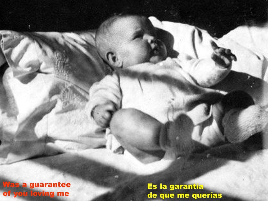 Was a guarantee of you loving me Es la garantía de que me querías