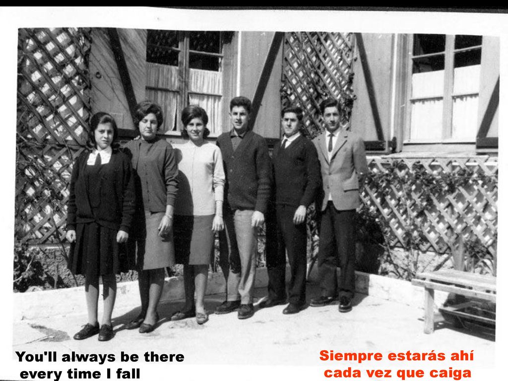You ll always be there every time I fall Siempre estarás ahí cada vez que caiga