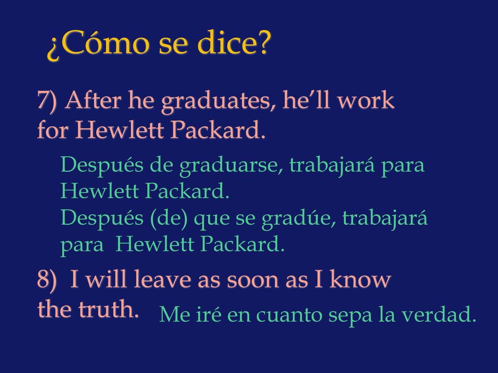 ¿Cómo se dice 7) After he graduates, he’ll work for Hewlett Packard.