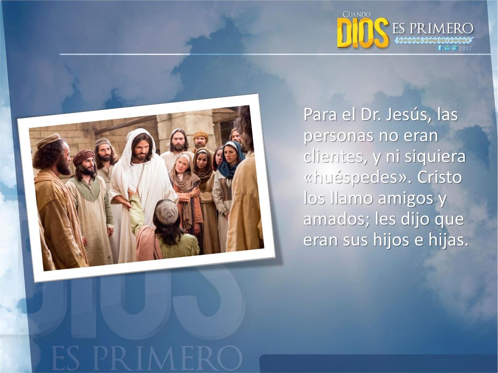 Para el Dr. Jesús, las personas no eran clientes, y ni siquiera «huéspedes».