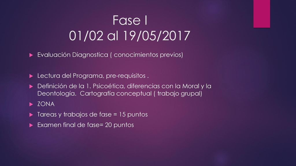 Fase I 01/02 al 19/05/2017 Evaluación Diagnostica ( conocimientos previos) Lectura del Programa, pre-requisitos .