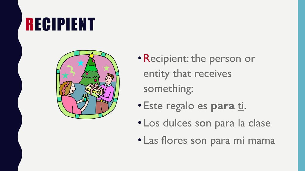 Recipient Recipient: the person or entity that receives something: