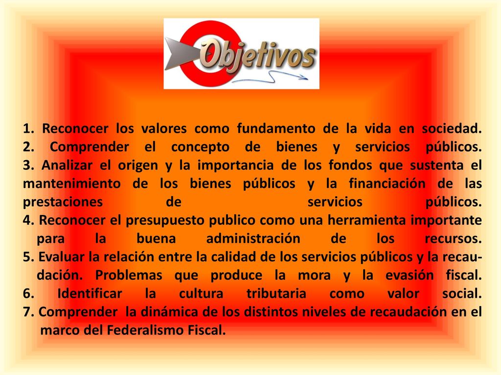1. Reconocer los valores como fundamento de la vida en sociedad. 2