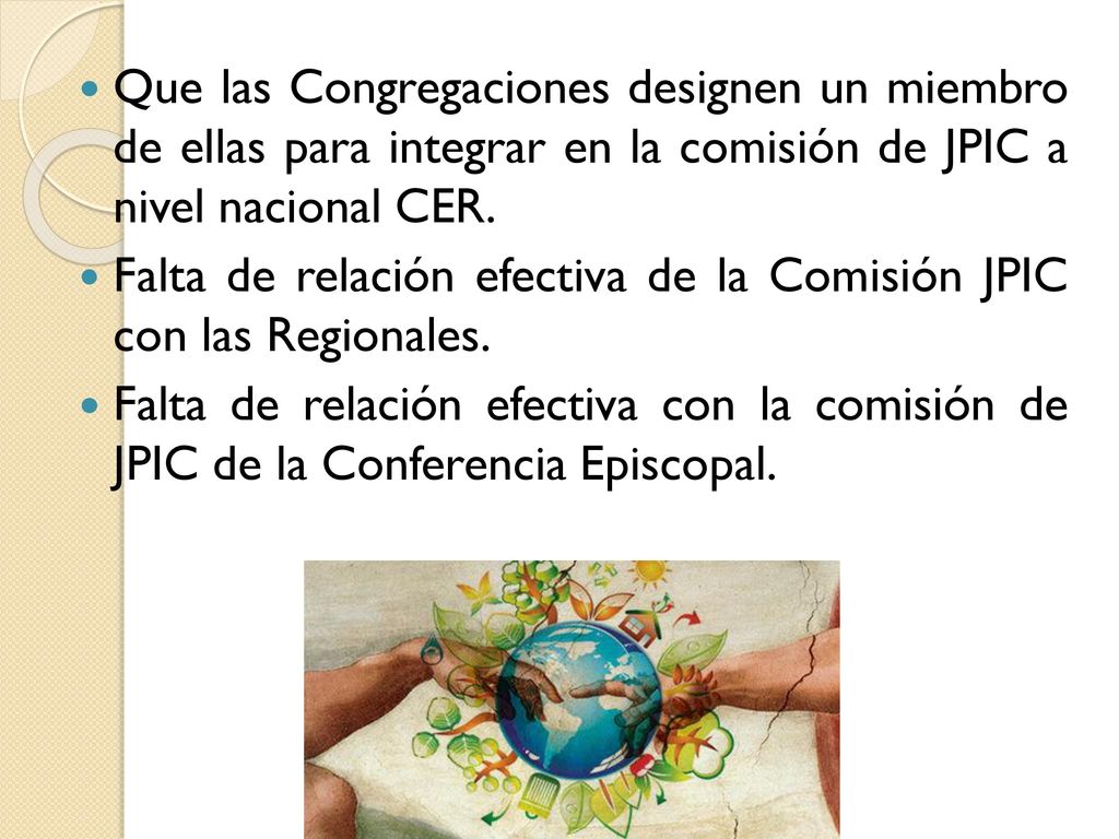 Que las Congregaciones designen un miembro de ellas para integrar en la comisión de JPIC a nivel nacional CER.