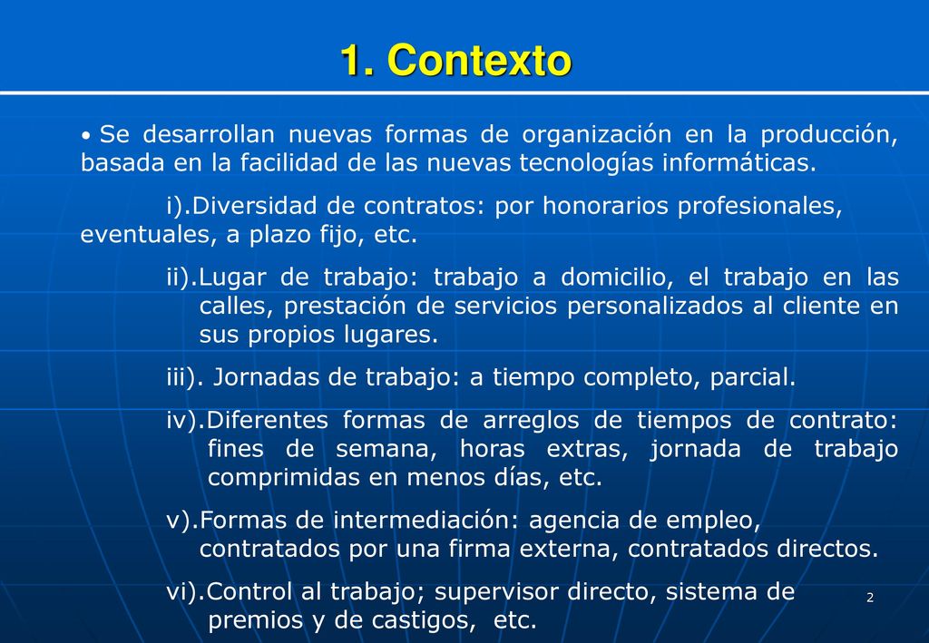 1. Contexto Se desarrollan nuevas formas de organización en la producción, basada en la facilidad de las nuevas tecnologías informáticas.