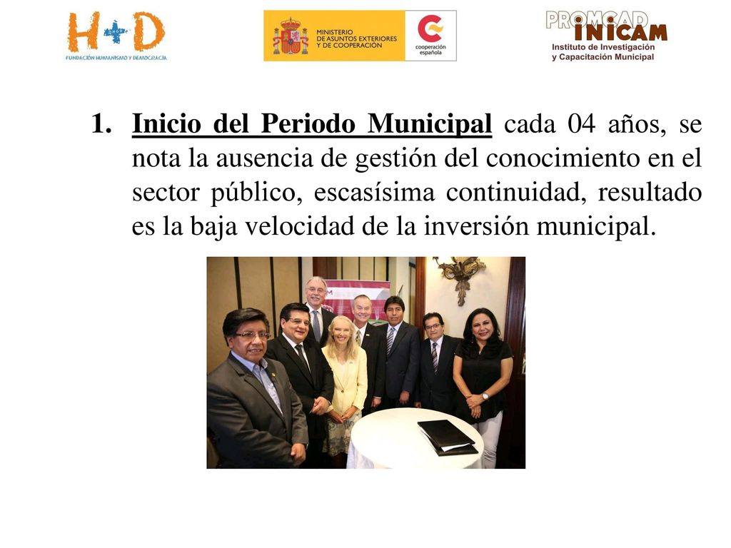 Inicio del Periodo Municipal cada 04 años, se nota la ausencia de gestión del conocimiento en el sector público, escasísima continuidad, resultado es la baja velocidad de la inversión municipal.