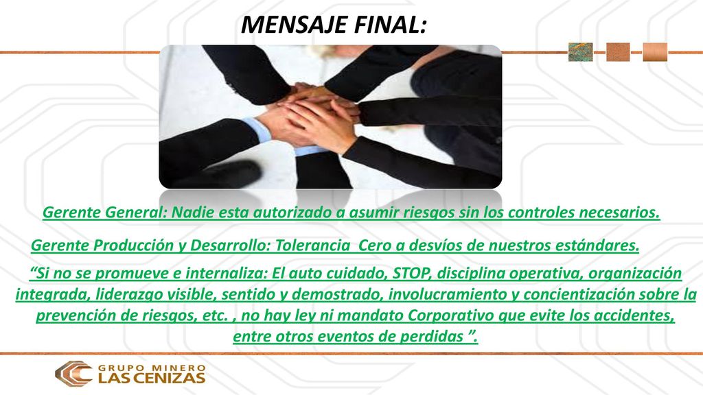 MENSAJE FINAL: Gerente General: Nadie esta autorizado a asumir riesgos sin los controles necesarios.