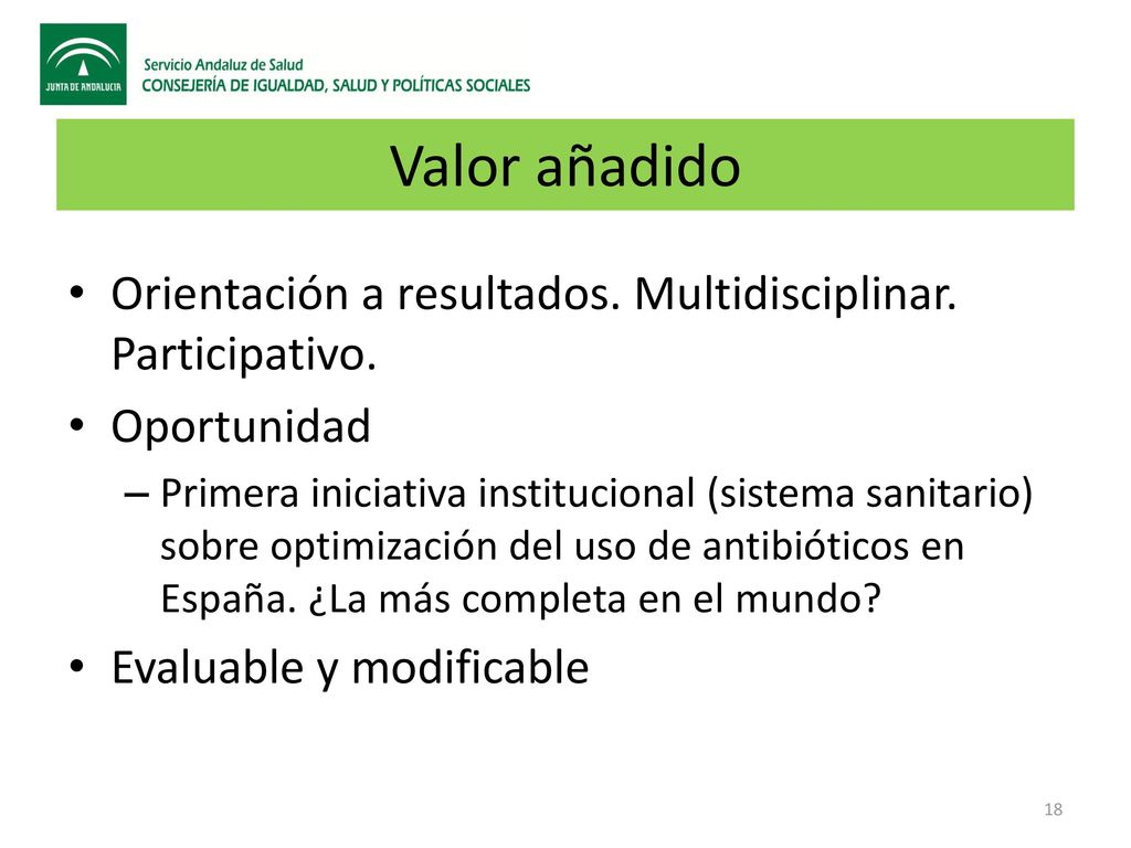 Valor añadido Orientación a resultados. Multidisciplinar. Participativo. Oportunidad.