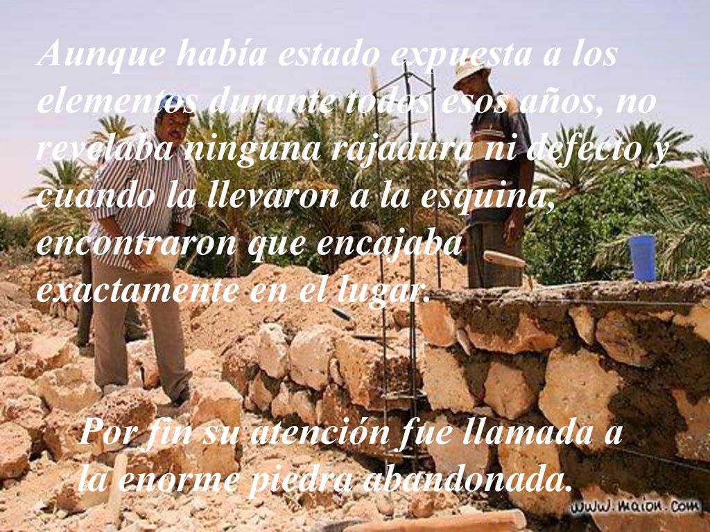 Aunque había estado expuesta a los elementos durante todos esos años, no revelaba ninguna rajadura ni defecto y cuando la llevaron a la esquina, encontraron que encajaba exactamente en el lugar.