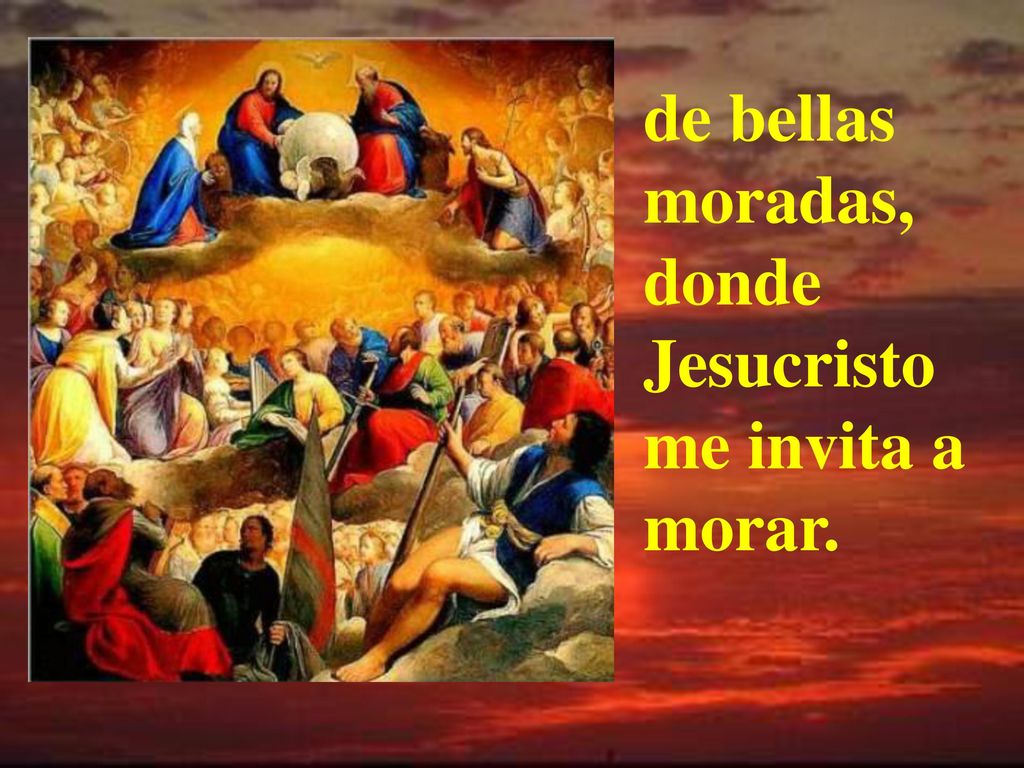 de bellas moradas, donde Jesucristo me invita a morar.