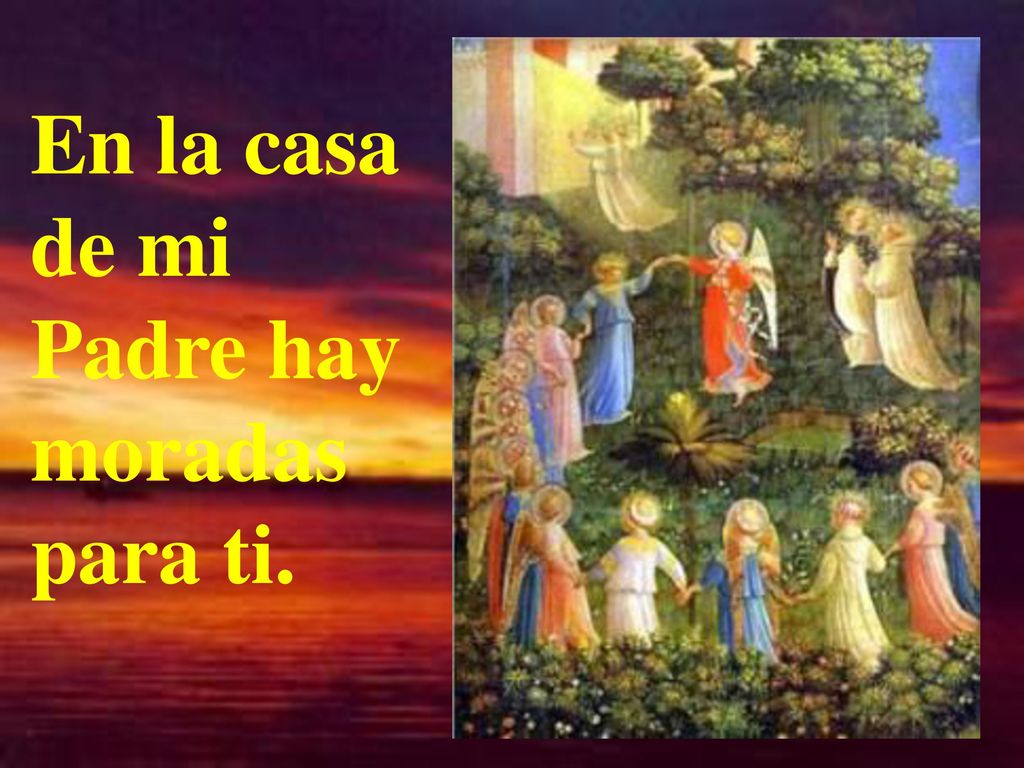 En la casa de mi Padre hay moradas para ti.