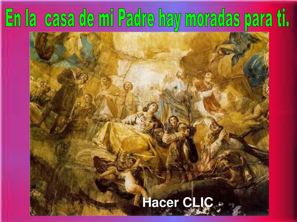En la casa de mi Padre hay moradas para ti.