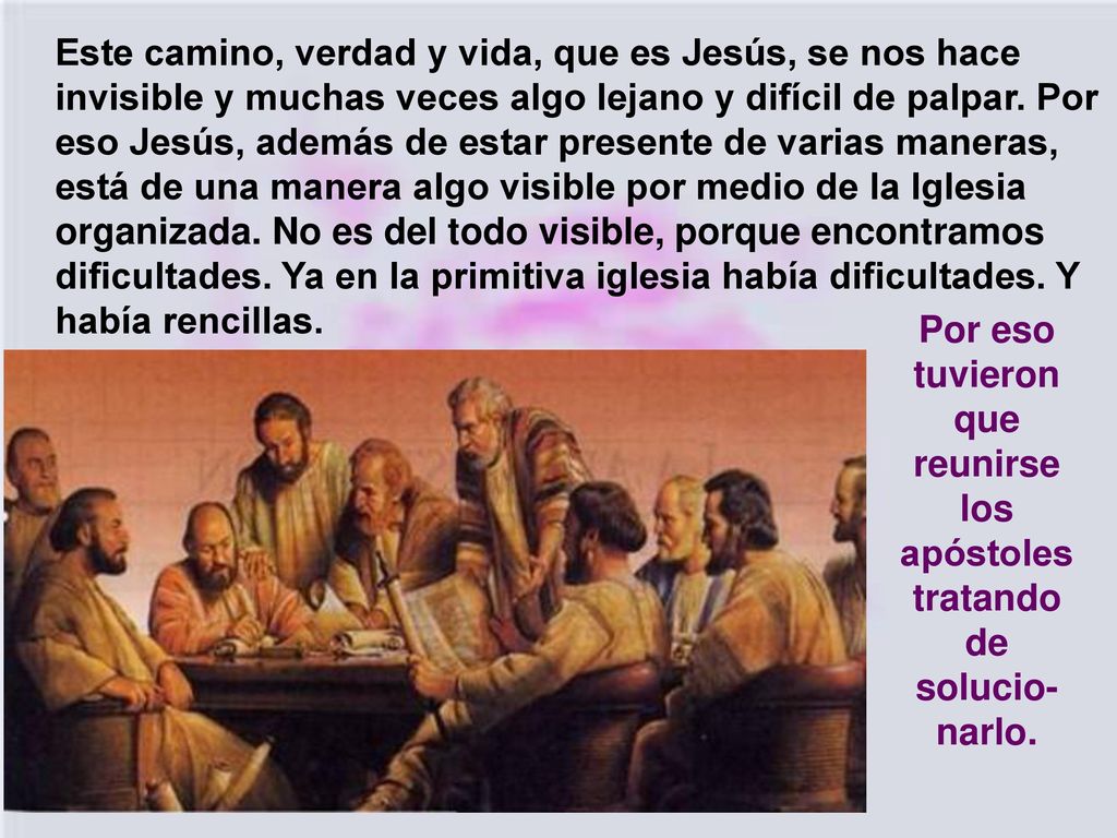 Por eso tuvieron que reunirse los apóstoles tratando de solucio-narlo.