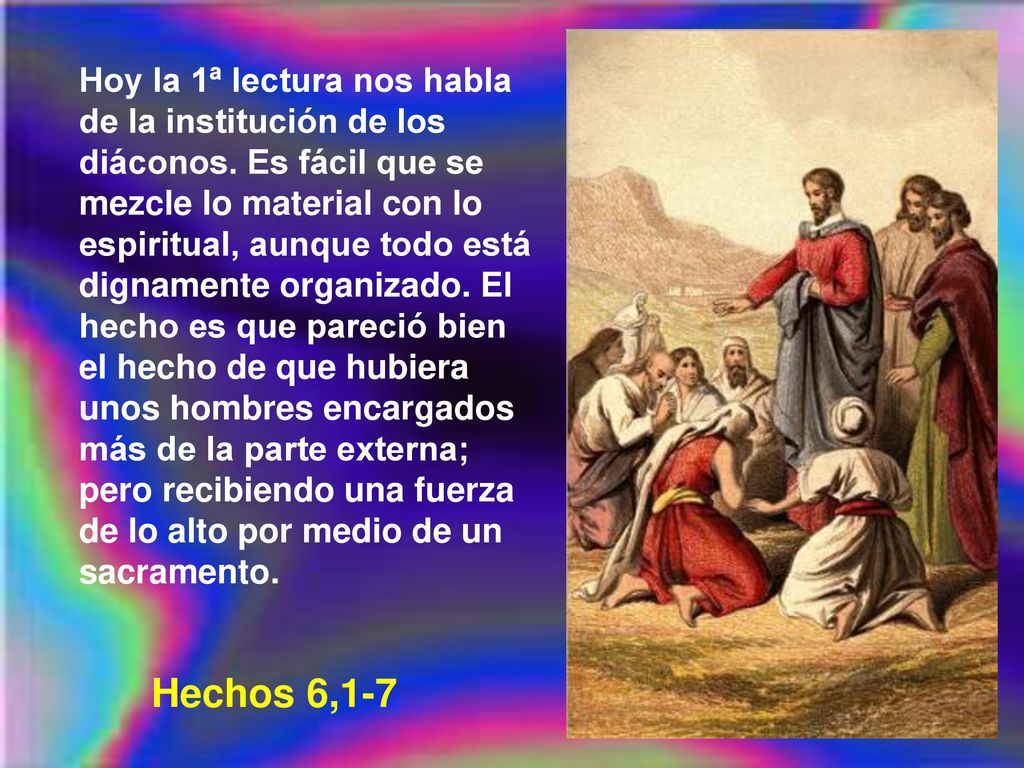 Hoy la 1ª lectura nos habla de la institución de los diáconos