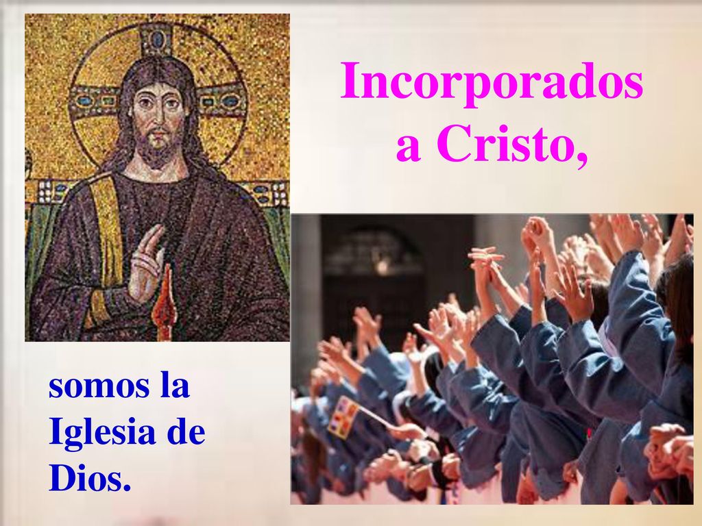 Incorporados a Cristo, somos la Iglesia de Dios.