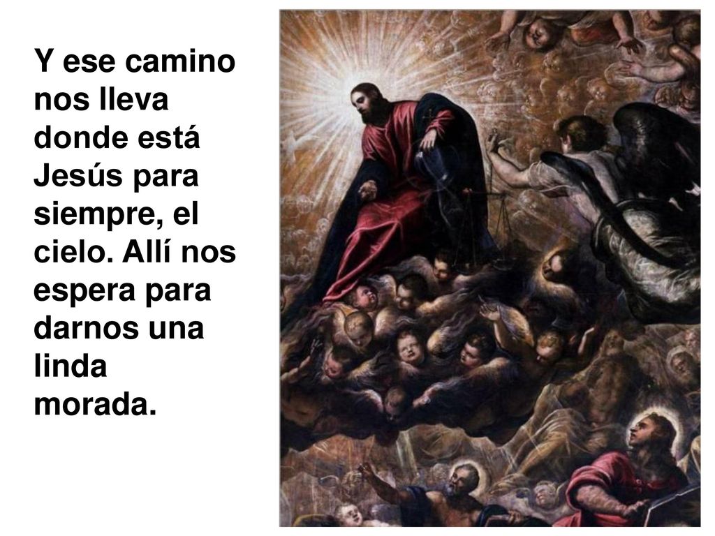 Y ese camino nos lleva donde está Jesús para siempre, el cielo