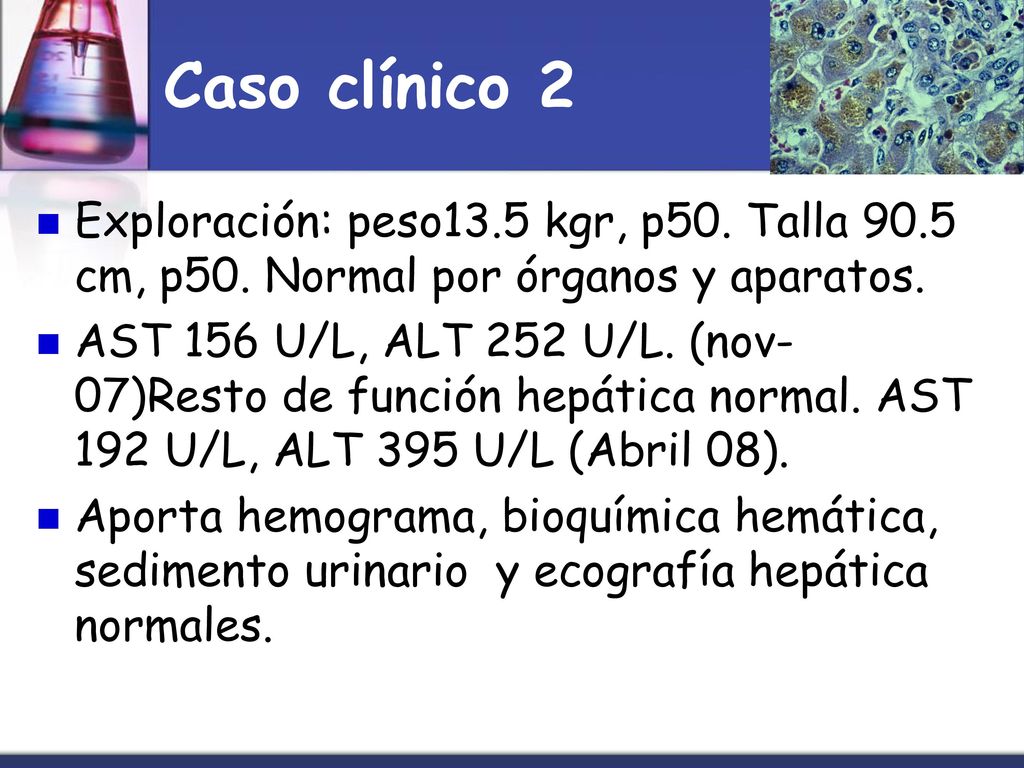 Caso clínico 2 Exploración: peso13.5 kgr, p50. Talla 90.5 cm, p50. Normal por órganos y aparatos.